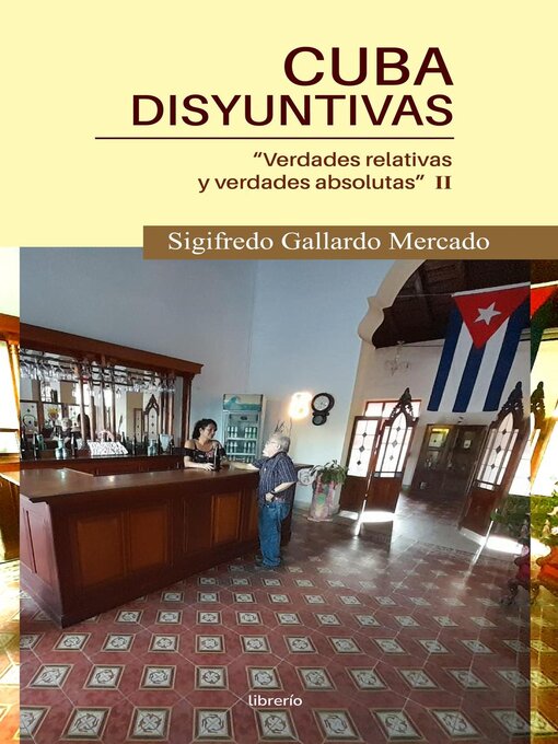 Title details for Cuba Disyuntivas by Sigifredo Gallardo Mercado - Available